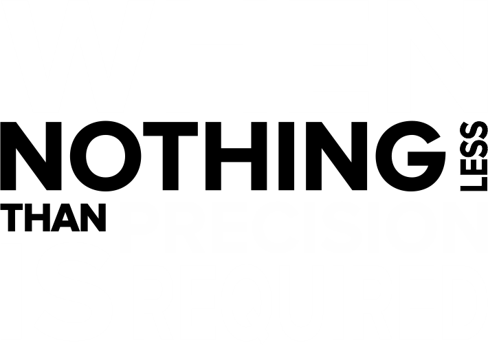 When nothing less than precision is required